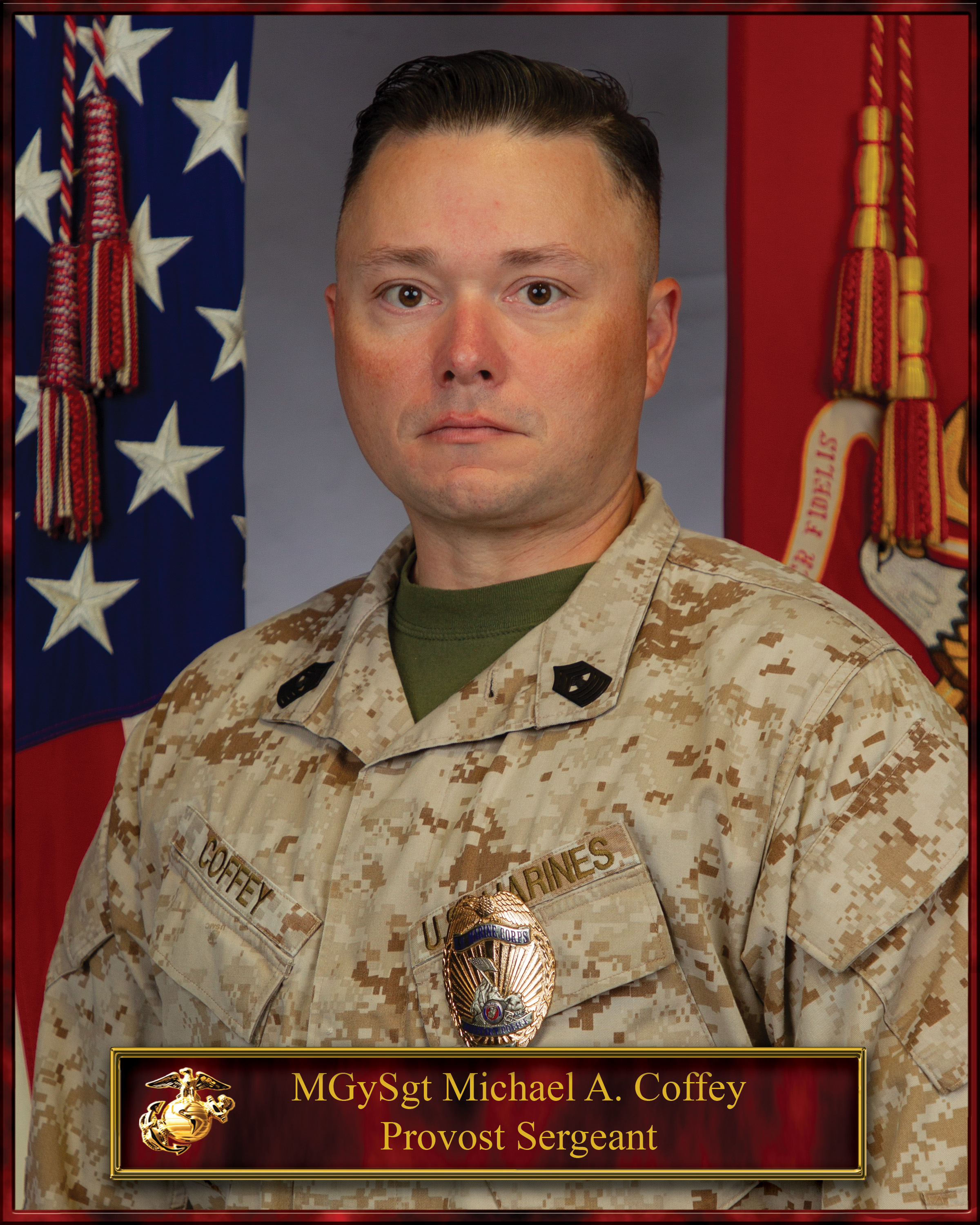 MGySgt Michael A. Coffey, Provost Sergeant MGySgt Michael A. Coffey, Provost Sergeant